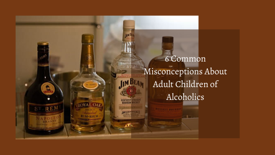 6 Common Misconceptions About Adult Children of Alcoholics